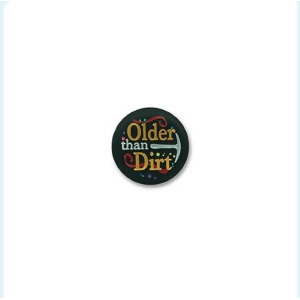 Pack of 6 Birthday Themed Older Than Dirt Satin Button Costume Accessories 2 - All