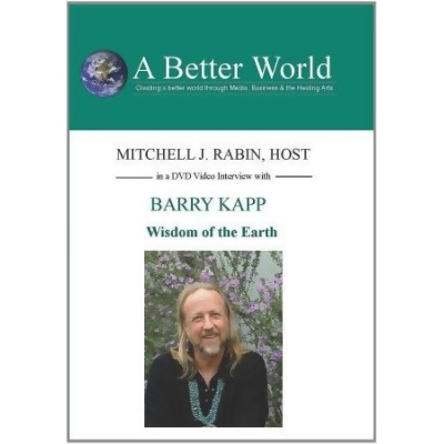 A Better WorldEducation 2000 Inc. 754309413015 Barry Kapp - Wisdom of the Earth - Barry Kapp founder of Wisdom of the Earth is an accomplished messenger for the Tree and Plant Kingdom. 