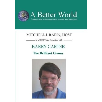 A Better WorldEducation 2000 Inc. 754309022811 Barry Carter - The brilliant Ormus Enlivening. Informative awakening. 