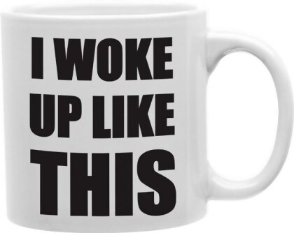 Imaginarium Goods CMG11-EDM-WOKEUP Everyday Mug - I Woke Up Like This 