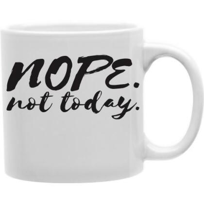 Imaginarium Goods CMG11-IGC-NOPE Nope Not Today 11 oz Ceramic Coffee Mug 