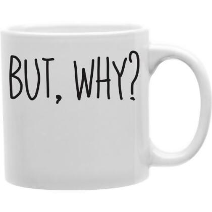 Imaginarium Goods CMG11-IGC-BUTY But Why 11 oz Ceramic Coffee Mug 