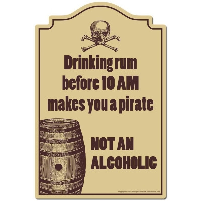 SignMission P-812 Drinking Rum Before 10 Am Makes 12 x 8 in. Drinking Rum Before 10 AM Makes You A Pirate Novelty Sign 