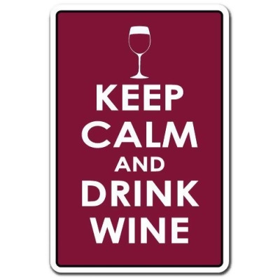 SignMission Z-A-1014-Keep Calm & Drink Wine 10 x 14 in. Tall Keep Calm & Drink Wine Aluminum Sign with Drink Wine Relax 