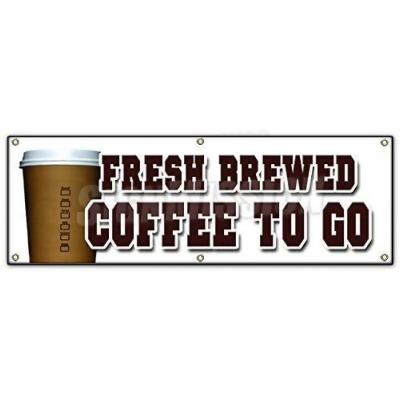 SignMission B-72 Fresh Brewed Coffee To G 72 in. Fresh Brewed Coffee to Go Banner Sign - Brew Drinks Espresso Cappuccino 