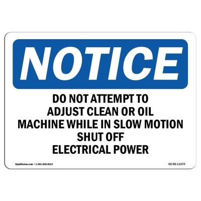 SignMission OS-NS-A-710-L-11070 7 x 10 in. OSHA Notice Sign - Do Not Attempt to Adjust Clean or Oil Machine 
