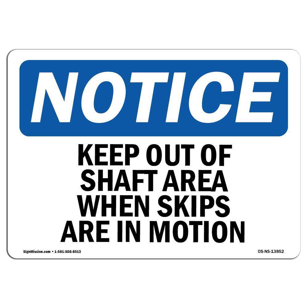 SignMission OS-NS-A-710-L-13852 7 x 10 in. OSHA Notice Sign - Keep Out of Shaft Area When Skips Are in Motion