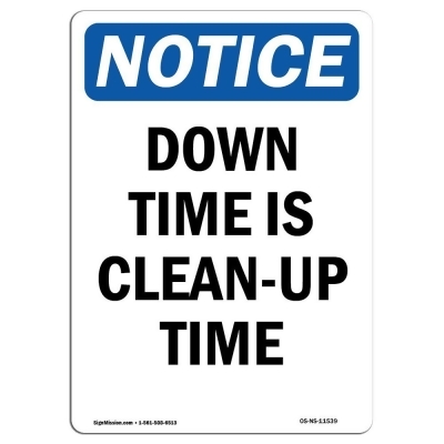 SignMission OS-NS-A-1218-V-11539 12 x 18 in. OSHA Notice Sign - Down Time is Clean-Up Time 