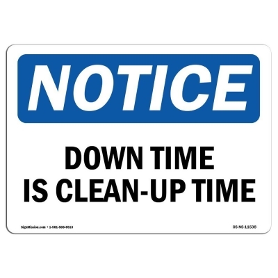 SignMission OS-NS-A-1218-L-11538 12 x 18 in. OSHA Notice Sign - Down Time is Clean-Up Time 