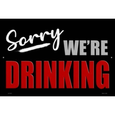 Smart Blonde LGP-3581 12 x 18 in. Sorry We Are Drinking Novelty Large Metal Parking Sign 