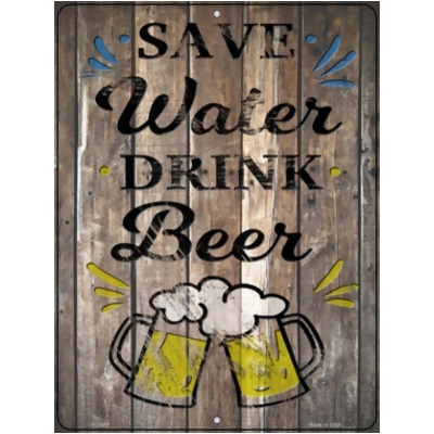 Smart Blonde P-3583 9 x 12 in. Save Water Drink Beer Novelty Metal Parking Sign 