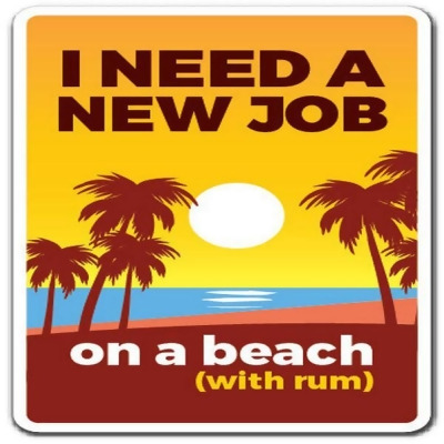 SignMission Z-1117-I Need A New Job Beach 7 in. I Need A New Job On A Beach with Rum Sign - Work Employment 