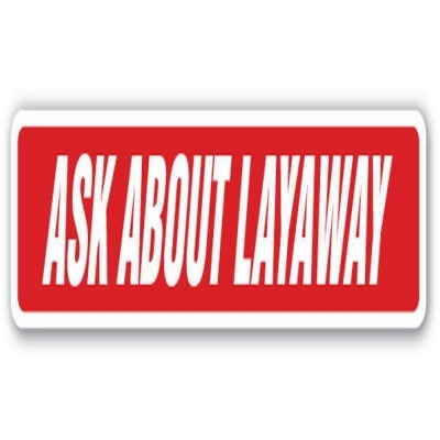 SignMission SS-836-Ask About Layaway 36 in. Ask About Layaway Street Sign - Payment Increaments Method Financing 