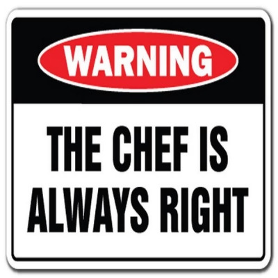 SignMission Z-A-1014-The Chef Is Always Right the Chef Is Always Right Warning Aluminum Sign - Food Restaurant Cook 