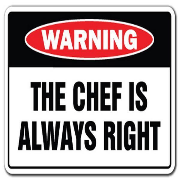 SignMission Z-A-1014-The Chef Is Always Right the Chef Is Always Right Warning Aluminum Sign - Food Restaurant Cook