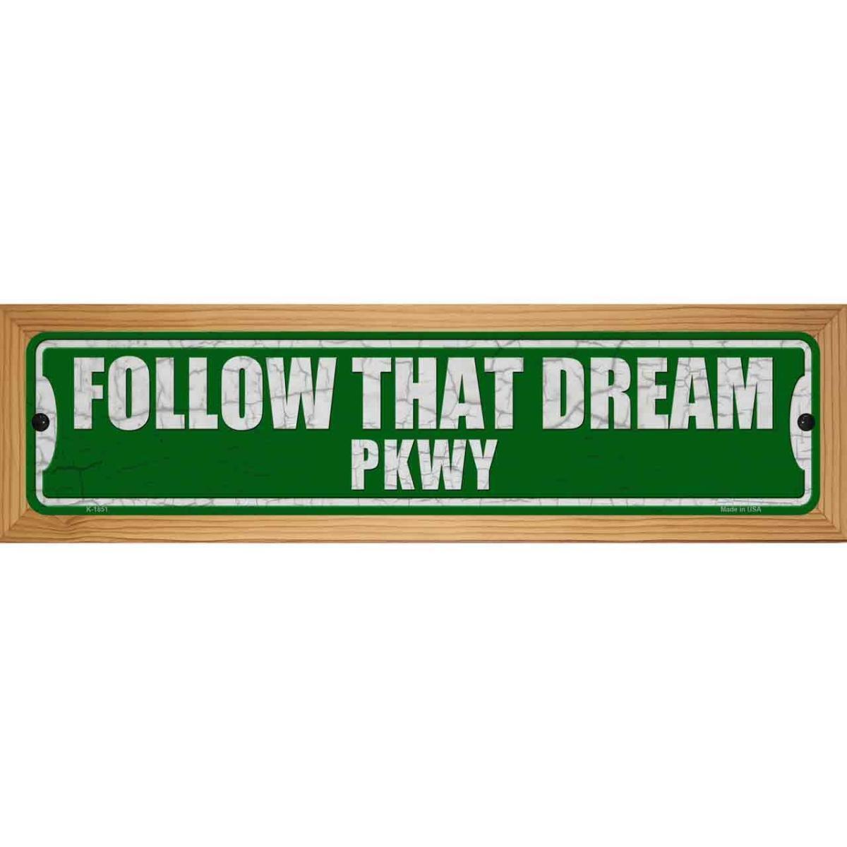 Smart Blonde WB-K-1851 4 x 18 in. Follow That Dream Pkwy Novelty Wood Mounted Small Metal Street Sign