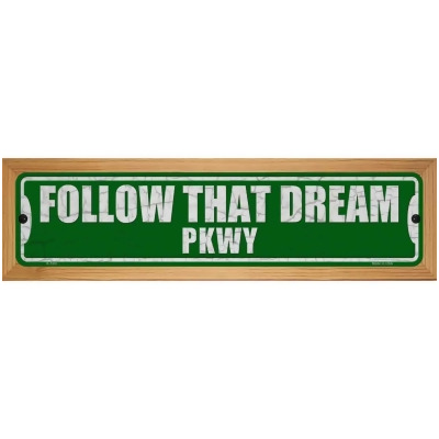 Smart Blonde WB-K-1851 4 x 18 in. Follow That Dream Pkwy Novelty Wood Mounted Small Metal Street Sign 