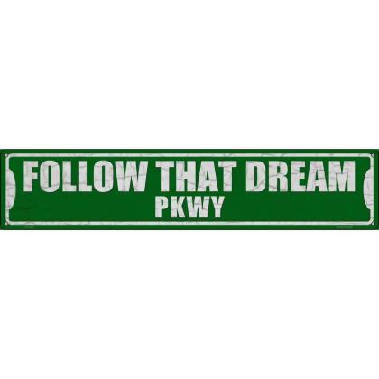 Smart Blonde ST-1851 5 x 24 in. Follow That Dream Pkwy Novelty Metal Street Sign 