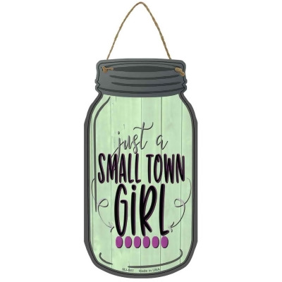 Smart Blonde MJ-661 4 x 8 in. Just A Small Town Girl Novelty Metal Mason Jar Sign 