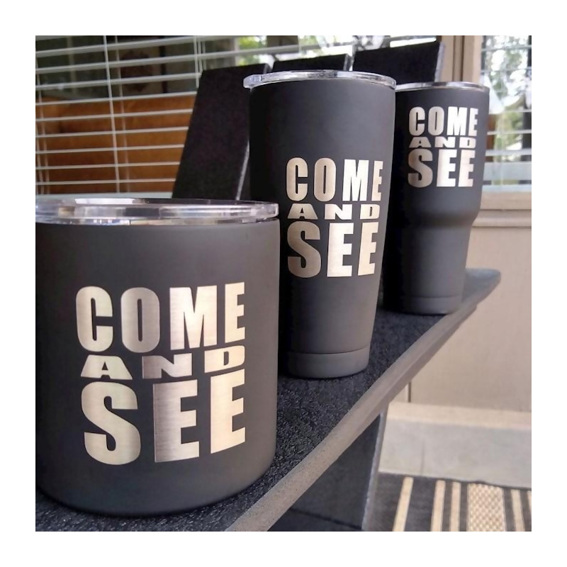 Come and See Stainless Steel Tumbler or Mug