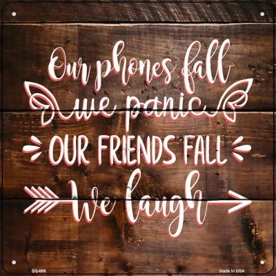 Smart Blonde No.SQ-686 12 x 6 in. Our Friends Fall We Laugh Novelty Metal Square Sign 