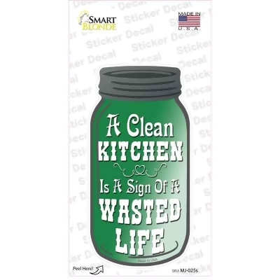 Smart Blonde MJ-025s Clean Kitchen Wasted Life Novelty Mason Jar Decal Sticker 