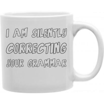 Imaginarium Goods CMG11-IGC-GRAMMAR I Am Silently Correcting Your Grammar 11 oz Ceramic Coffee Mug 