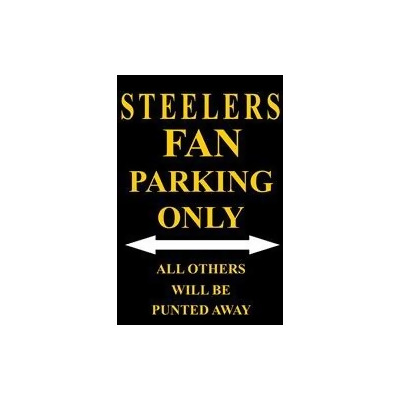 Buy Steelers Fan Parking Only For Sales Parking Sign For Sale