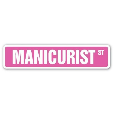 4 x 18 in. Manicurist Street Sign - Nail Tech Manicure Polish Pedicure 