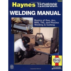 Cengage Learning 10445 The Haynes Welding Manual - All