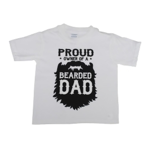 Unisex Little Kids White Proud Owner Of A Bearded Dad Cotton T-Shirt 2T-5 - 4T