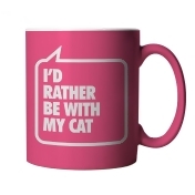 I'd Rather Be With My Cat, Pink Mug - Funny Gift for Birthday, Christmas etc I'd Rather Be With My Cat, Pink Mug - Funny Gift for Birthday, Christmas etc