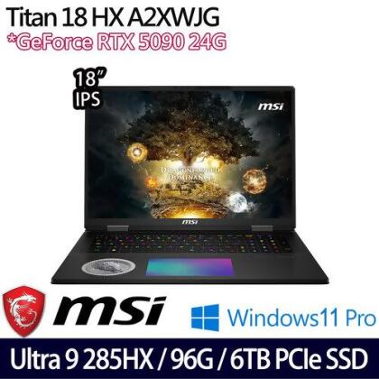 MSI 微星 Titan 18 HX A2XWJG-407TW(18吋/Ultra 9 285HX/96G/6TB PCIe SSD/RTX5090/W11 電競筆電 