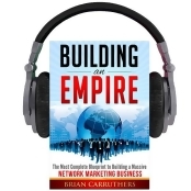 Building an Empire: The Most Complete Blueprint to Building a Massive Network Marketing Business (Unabridged) Building an Empire: The Most Complete Blueprint to Building a Massive Network Marketing Business (Unabridged)