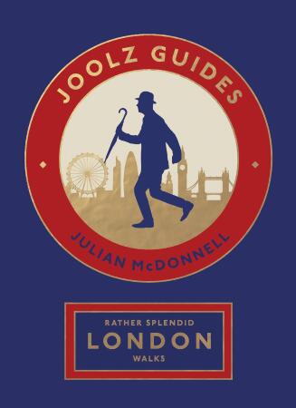Joolz Guides: Rather Splendid London Walks 