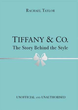 Tiffany & Co.: The Story Behind the Style 
