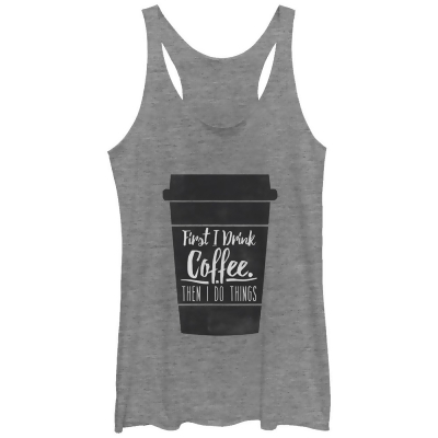 Women's CHIN UP First I Drink Coffee Then I Do Things Racerback Tank Top 
