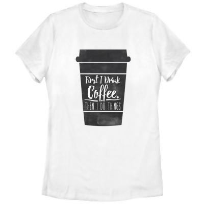 Women's CHIN UP First I Drink Coffee Then I Do Things Graphic T-Shirt 