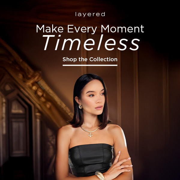 Make Every Moment Timeless Shop the Collection