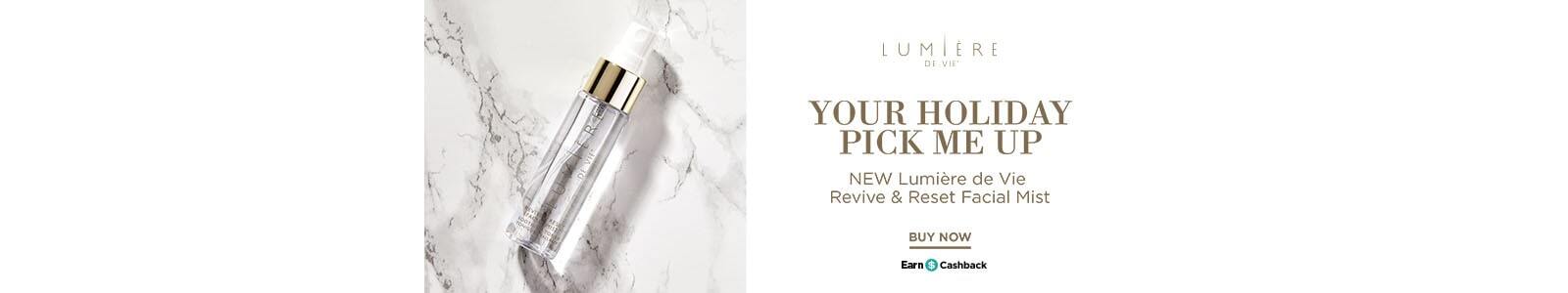Your Holiday Pick Me Up NEW Lumière de Vie Revive & Reset Facial Mist Buy Now