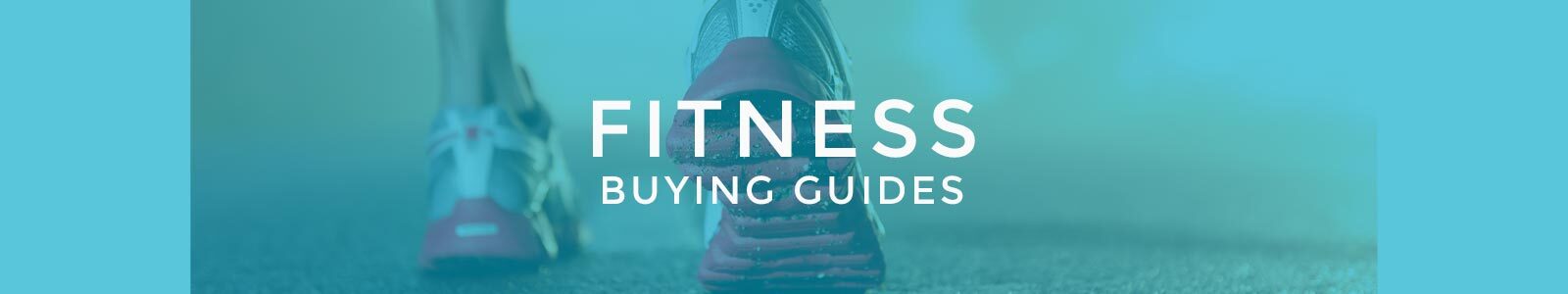 Fitness Buying Guides Fitness Buying Guides