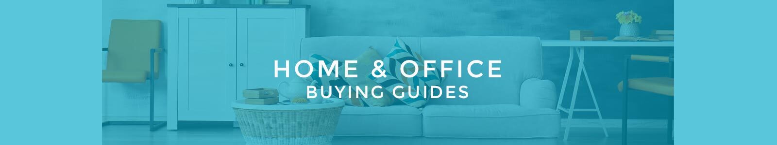 Home & Office Buying Guides Home & Office Buying Guides