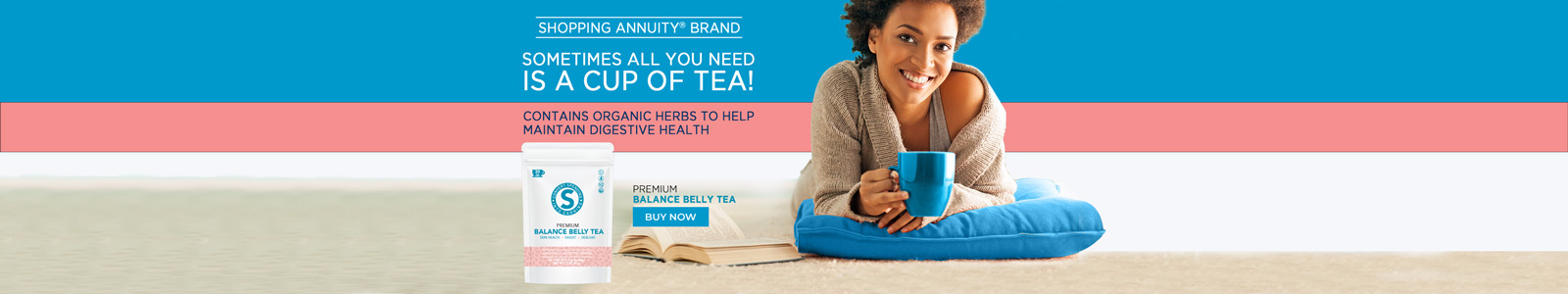 Shopping Annuity Brand, Belly Balance Tea, Sometimes all you need is a cup of tea! Contains organic herbs to help maintain digestive health. Buy Now