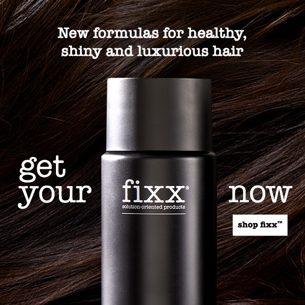 New formulas for healthy, shiny and luxurious hair Get Your Fixx now Shop Fixx