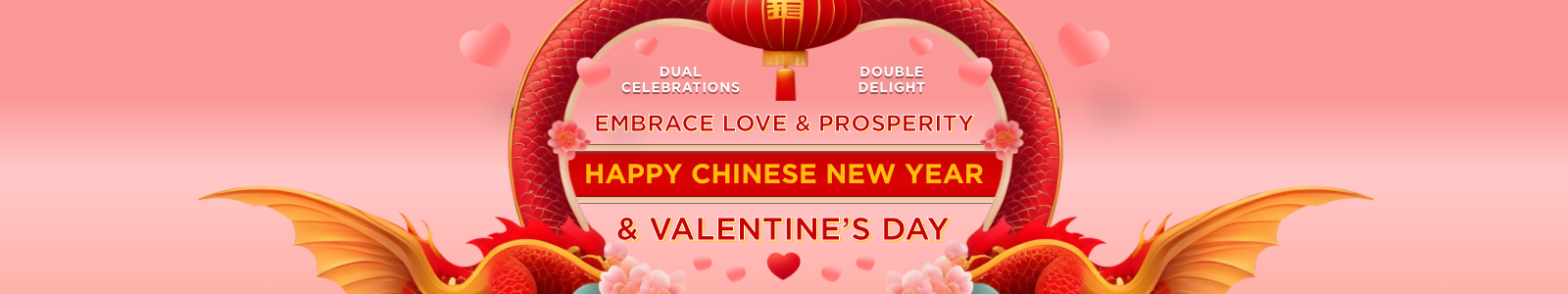 Dual Celebrations, Double Delight: Embrace Love and Prosperity this Chinese New Year & Valentine's Day Act Fast & Shop Now