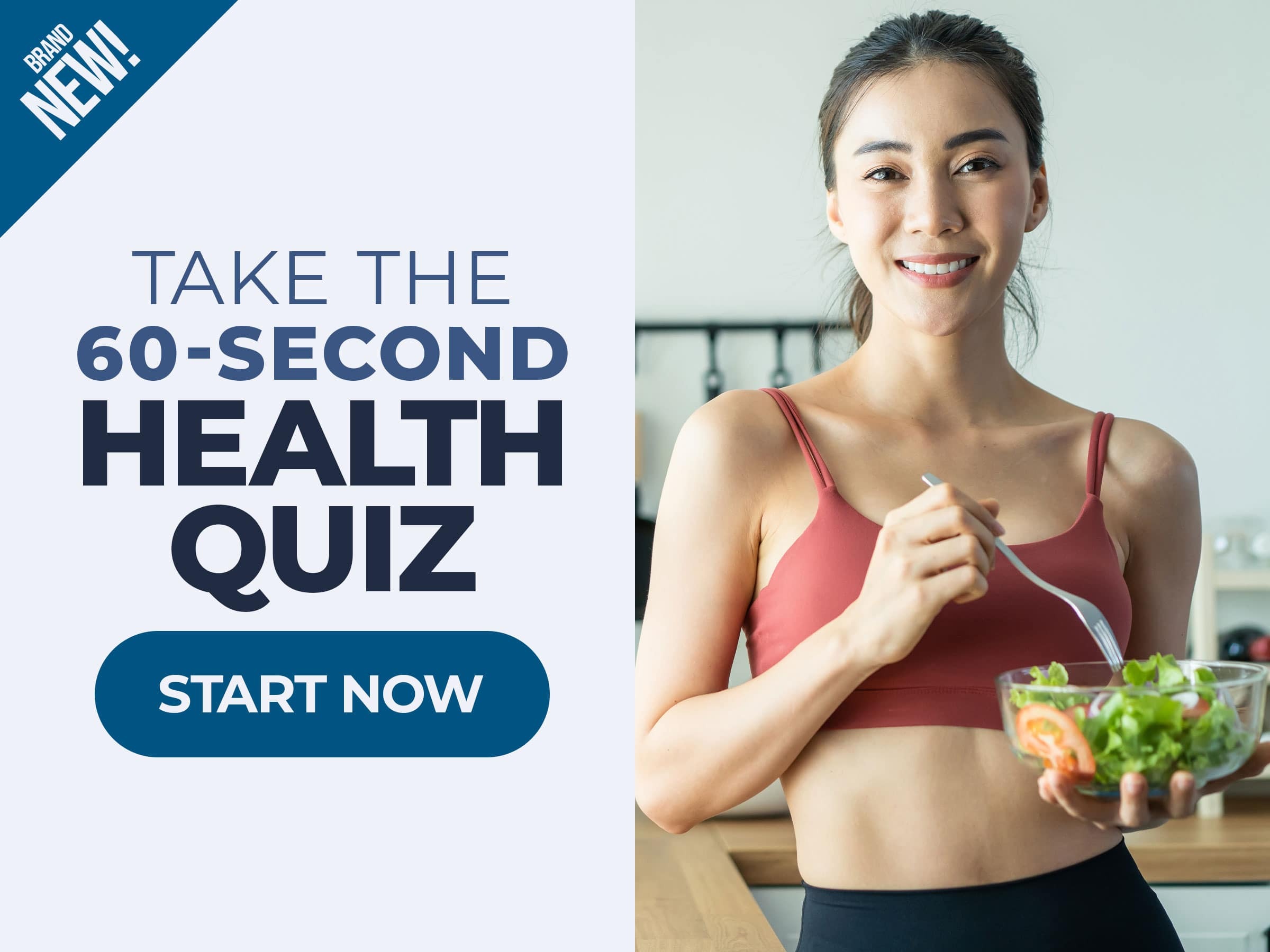 Brand New! Take The 60 Second Health Quiz Start Now