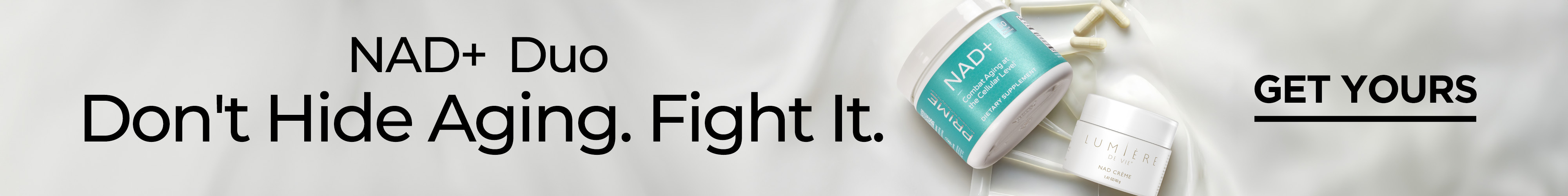 NAD+ Duo Don't Hide Aging. Fight It. GET YOURS