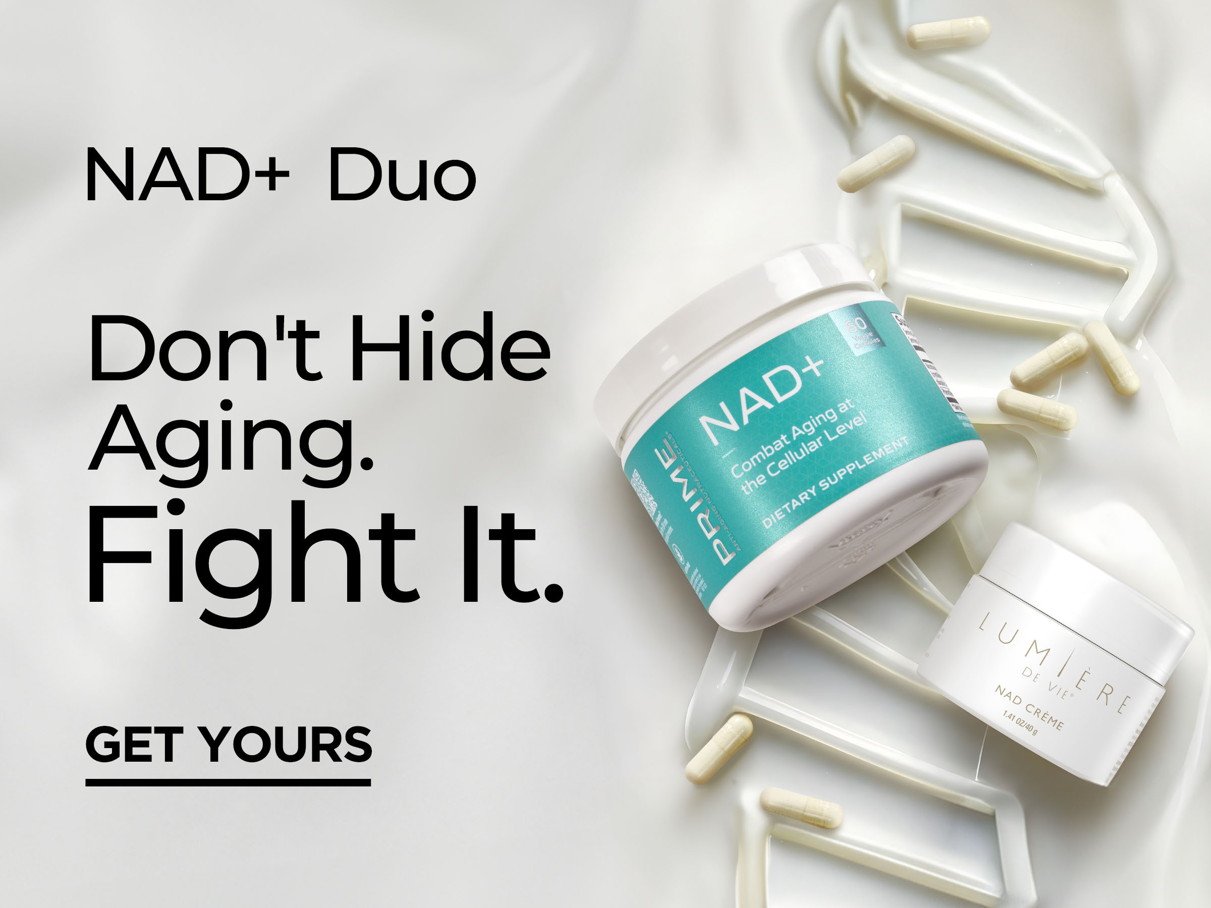 NAD+ Duo Don't Hide Aging. Fight It. GET YOURS