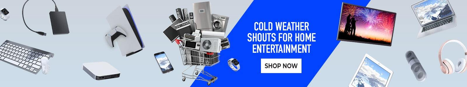 Cold weather shouts for home entertainment Shop Now