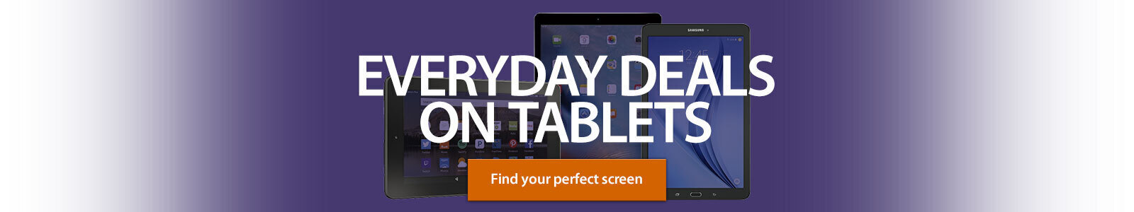 Every day deals on tablets. Find your perfect screen.